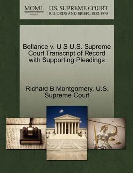 Paperback Bellande V. U S U.S. Supreme Court Transcript of Record with Supporting Pleadings Book