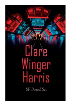 Paperback Clare Winger Harris - SF Boxed Set: The Fate of the Poseidonia &The Miracle of the Lily (Including The Passing of a Kingdom, Man or Insect?, The Year Book