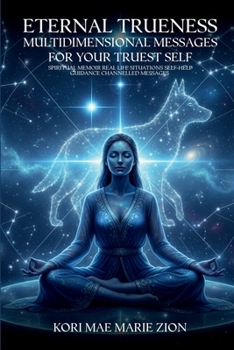 Paperback Eternal Trueness: Multidimensional Messages For Your Truest Self Book