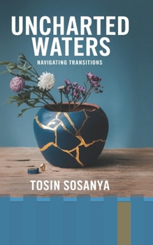 Paperback Uncharted Waters: Navigating Transitions Book