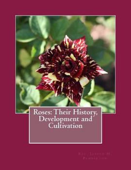 Paperback Roses: Their History, Development and Cultivation Book