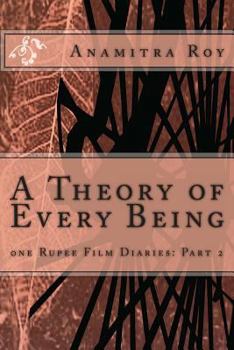 Paperback 0ne Rupee Film Diaries: Part 2: A Theory of Every Being: A Theory of Every Being Book