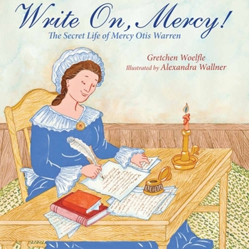 Hardcover Write On, Mercy!: The Secret Life of Mercy Otis Warren Book