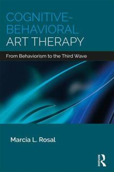 Paperback Cognitive-Behavioral Art Therapy: From Behaviorism to the Third Wave Book