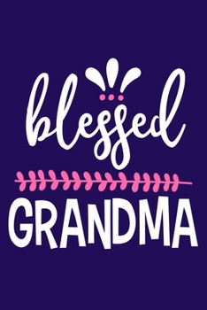 Blessed Grandma: Blank Lined Notebook: Grandparent Gift Journal Keepsake 6x9 | 110 Blank  Pages | Plain White Paper | Soft Cover Book