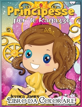 Paperback Principesse Libro da Colorare per Ragazze: Interessante Libro da Colorare per i Bambini Carini, Et? 3-9, con Principesse e Magia - Principesse Libro d [Iban] Book