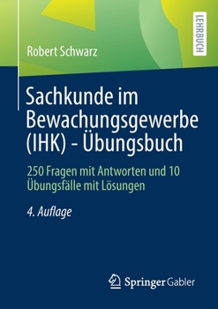 Paperback Sachkunde Im Bewachungsgewerbe (Ihk) - ?bungsbuch: 250 Fragen Mit Antworten Und 10 ?bungsf?lle Mit L?sungen [German] Book