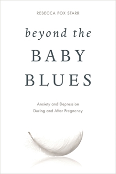 Hardcover Beyond the Baby Blues: Anxiety and Depression During and After Pregnancy Book