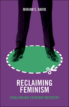 Paperback Reclaiming Feminism: Challenging Everyday Misogyny Book
