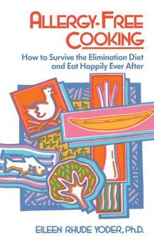 Paperback Allergy-Free Cooking: How to Survive the Elimination Diet and Eat Happily Ever After Book