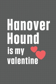 Paperback Hanover Hound is my valentine: For Hanover Hound Dog Fans Book