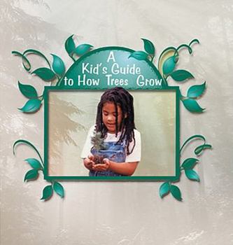 Paperback A Kid's Guide to How Trees Grow Book