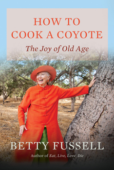 Paperback How to Cook a Coyote: The Joy of Old Age Book