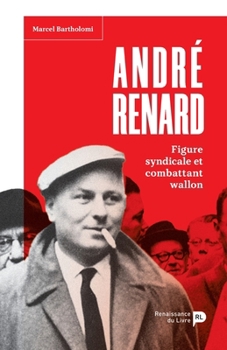 Paperback André Renard: Figure syndicale et combattant wallon [French] Book