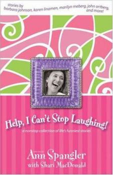 Paperback Help, I Can't Stop Laughing!: A Nonstop Collection of Life's Funniest Stories Book