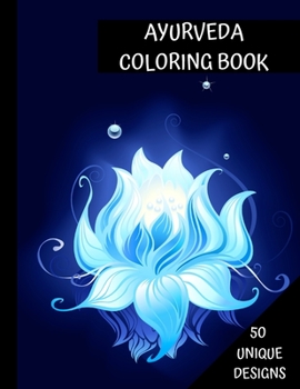 Paperback Ayurveda Coloring Book, 50 Unique Designs: Relaxing Mandalas with Affirmations and Inspirational Vedic Quotes Book