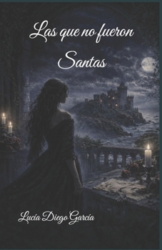 Las que no fueron Santas (Spanish Edition)