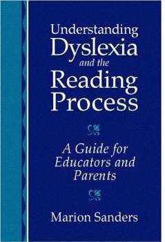 Paperback Understanding Dyslexia and the Reading Process: A Guide for Educators and Parents Book
