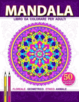 Mandala: Grande libro da colorare per adulti per alleviare lo stress