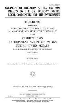 Paperback Oversight of litigation at EPA and FWS: impacts on the U.S. economy, states, local communities and the environment Book