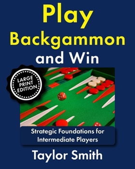 Paperback Play Backgammon and Win: Strategic Foundations for Intermediate Players Book