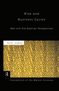 Hardcover Risk and Business Cycles: New and Old Austrian Perspectives Book