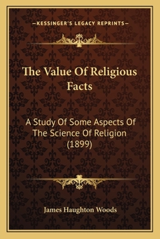 The Value Of Religious Facts: A Study Of Some Aspects Of The Science Of Religion