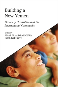 Hardcover Building a New Yemen: Recovery, Transition and the International Community Book