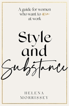 Hardcover Style and Substance: A guide for women who want to win at work Book