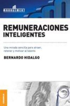 Paperback Remuneraciones Inteligentes: Una mirada sencilla para atraer, retener y motivar al talento [Spanish] Book