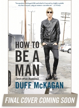 Paperback How to Be a Man: (And Other Illusions) Book