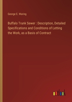 Paperback Buffalo Trunk Sewer: Description, Detailed Specifications and Conditions of Letting the Work, as a Basis of Contract Book
