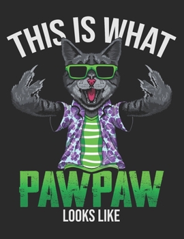This is What Pawpaw Looks Like: Planner Weekly and Monthly for 2020 Calendar Business Planners Organizer For To do list 8,5“ x 11“ with Funny Hipster ... Kitty Feline and Sunglasses Glasses Pet Gift