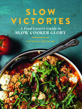 Paperback Slow Victories: A Food Lover's Guide to Slow Cooker Glory Book