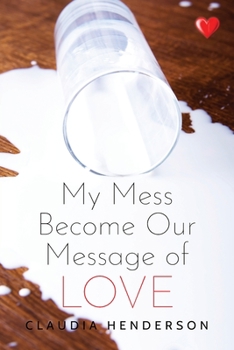 Paperback My Mess Become Our Message of Love Book