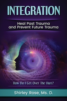 Paperback Integration: Heal Past Trauma and Prevent Future Trauma Book