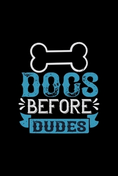 Paperback Dogs Before Dudes: Classic Notebook and Journal for Pet Owners and Dog Lovers. Great Gift for Yourself, Family or Friends with Doggies. Book