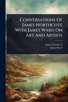 Paperback Conversations Of James Northcote With James Ward On Art And Artists Book