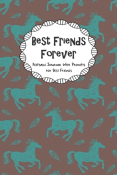 Paperback Best Friends Forever Keepsake Journal With Prompts for Best Friends: Artistic Teal Horse Themed True Friends Secret Notebook With Prompts A BFF Gift Book