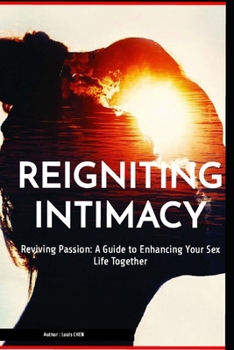 A Guide to Enhancing Your Sex Life Together: Limited Edition