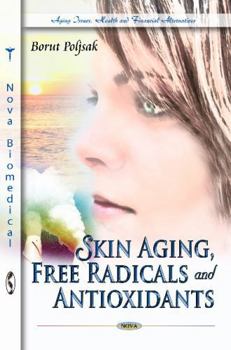 Hardcover Skin Aging, Free Radicals and Antioxidants (Aging Issues, Health and Financial Alternatives) Book