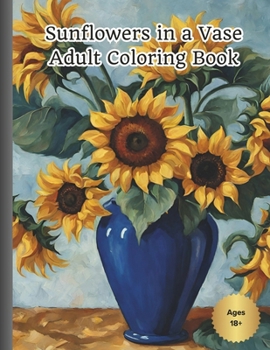 Paperback Sunflowers in a Vase Adult Coloring Book