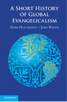 Paperback A Short History of Global Evangelicalism Book