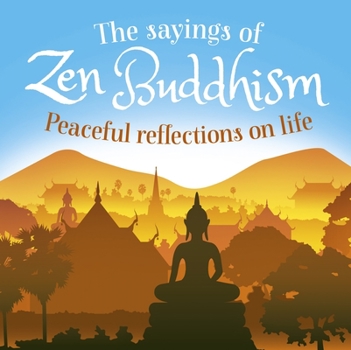 Paperback The Sayings of Zen Buddhism: Peaceful Reflections on Life Book