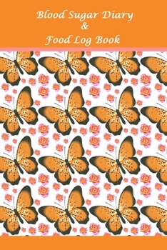 Blood Sugar Diary & Food Log Book: Professional Log for Food & Glucose Monitoring - 53 week Diary - Daily Record of your Blood Sugar Levels and Your Meals