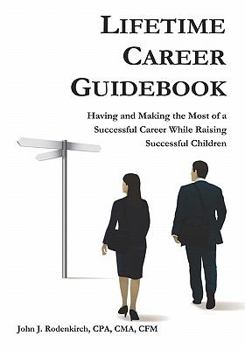 Paperback Lifetime Career Guidebook: Having and Making the Most of a Successful Career While Raising Successful Children Book