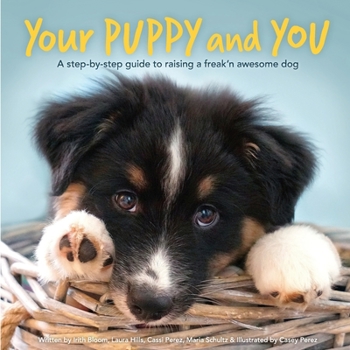 Paperback Your Puppy and You: A step-by-step guide to raising a freak'n awesome dog Book