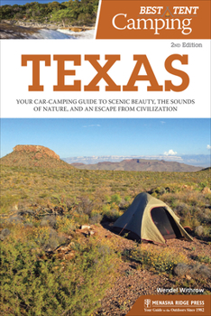 Hardcover Best Tent Camping: Texas: Your Car-Camping Guide to Scenic Beauty, the Sounds of Nature, and an Escape from Civilization Book