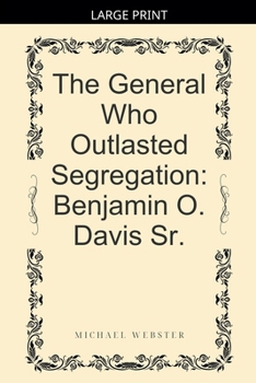 The General Who Outlasted Segregation: Benjamin O. Davis Sr.