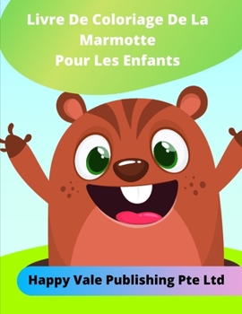 Paperback Livre De Coloriage De La Marmotte Pour Les Enfants [French] Book